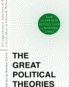 Great Political Theories V.2: A Comprehensive Selection of the Crucial Ideas in Political Philosophy from the French Revolution to Modern Times