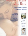 Natural Health after Birth: The Complete Guide to Postpartum Wellness