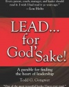 LEAD . . . For God's Sake!: A Parable for Finding the Heart of Leadership