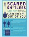 Scared Sh*tless: 1,003 Facts That Will Scare the Sh*t Out of You