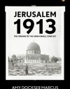 Jerusalem 1913: The Origins of the Arab-Israeli Conflict