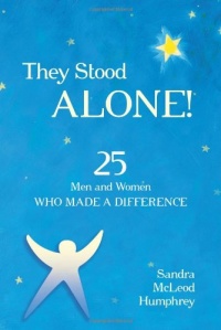 They Stood Alone!: 25 Men and Women Who Made a Difference