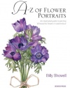 A-Z of Flower Portraits: An Illustrated Guide to Painting 40 Beautiful Flowers in Watercolour