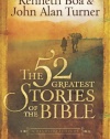 The 52 Greatest Stories of the Bible: A Devotional Study