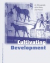 Cultivating Development: An Ethnography of Aid Policy and Practice (Anthropology, Culture and Society Series)