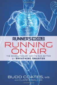 Runner's World Running on Air: The Revolutionary Way to Run Better by Breathing Smarter