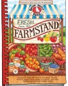 Fresh from the Farmstand: Recipes to Make the Most of Everyone's Favorite Fruits & Veggies From Apples to Zucchini, and Other Fresh Picked Farmers' Market Treats (Everyday Cookbook Collection)