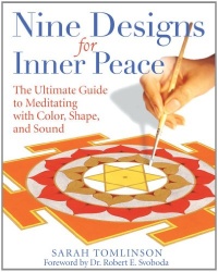 Nine Designs for Inner Peace: The Ultimate Guide to Meditating with Color, Shape, and Sound