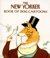 The New Yorker Book of Dog Cartoons