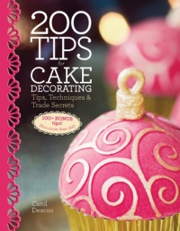 200 Tips for Cake Decorating: Tips,Techniques and Trade Secrets