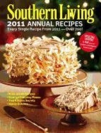 Southern Living 2011 Annual Recipes: Every Single Recipe from 2011 -- over 750! (Southern Living Annual Recipes)