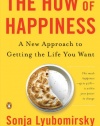 The How of Happiness: A New Approach to Getting the Life You Want