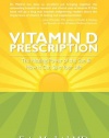 Vitamin D Prescription: The Healing Power of the Sun & How It Can Save Your Life