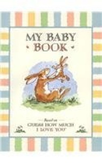 Guess How Much I Love You:  My Baby Book