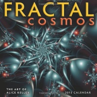 Fractal Cosmos 2013 Wall Calendar: The Art of Alice Kelley