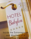 Hotel Babylon: Inside the Extravagance and Mayhem of a Luxury Five-Star Hotel