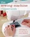 The Sewing Machine Classroom: Learn the Ins & Outs of Your Machine