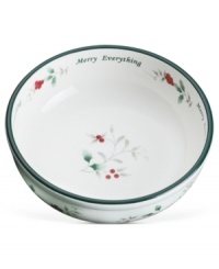 A festive companion to the holiday table, this sentimental Winterberry candy bowl from Pfaltzgraff is adorned with a classic holly pattern, green banding and the words, Merry Everything.