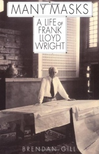 Many Masks: A Life Of Frank Lloyd Wright