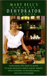 Mary Bell's Complete Dehydrator Cookbook