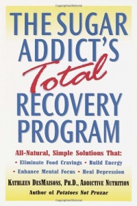 The Sugar Addict's Total Recovery Program