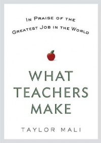 What Teachers Make: In Praise of the Greatest Job in the World