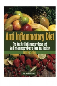 Anti Inflammatory Diet: The Best Anti Inflammatory Foods and Anti Inflammatory Diet to Keep You Healthy