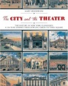 The City and the Theatre: The History of New York Playhouses: A 250 Year Journey from Bowling Green to Times Square