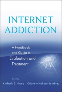 Internet Addiction: A Handbook and Guide to Evaluation and Treatment