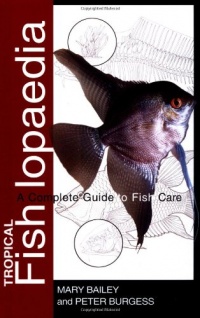 Tropical Fishlopaedia: A Complete Guide to Fish Care