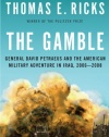 The Gamble: General David Petraeus and the American Military Adventure in Iraq, 2006-2008