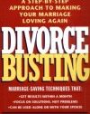 Divorce Busting: A Step-by-Step Approach to Making Your Marriage Loving Again