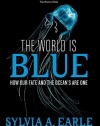 The World Is Blue: How Our Fate and the Ocean's  Are One