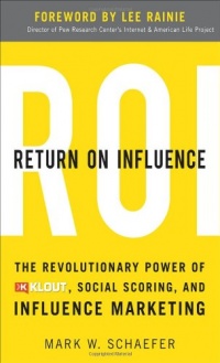 Return On Influence: The Revolutionary Power of Klout, Social Scoring, and Influence Marketing