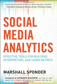 Social Media Analytics: Effective Tools for Building, Interpreting, and Using Metrics