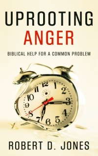 Uprooting Anger: Biblical Help For a Common Problem