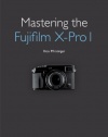 Mastering the Fujifilm X-Pro 1