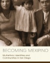 Becoming Mexipino: Multiethnic Identities and Communities in San Diego (Latinidad: Transnational Cultures in the United States)