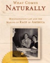 What Comes Naturally: Miscegenation Law and the Making of Race in America