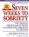 Seven Weeks to Sobriety: The Proven Program to Fight Alcoholism through Nutrition