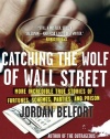 Catching the Wolf of Wall Street: More Incredible True Stories of Fortunes, Schemes, Parties, and Prison