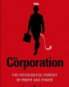 The Corporation: The Pathological Pursuit of Profit and Power