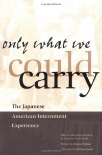 Only What We Could Carry: The Japanese American Internment Experience