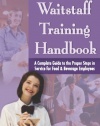 The Waiter & Waitress and Waitstaff Training Handbook: A Complete Guide to the Proper Steps in Service for Food & Beverage Employees