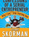 Confessions of a Serial Entrepreneur: Why I Can't Stop Starting Over