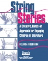 String Stories: A Creative, Hands-On Approach for Engaging Children in Literature (Literature and Reading Motivation)