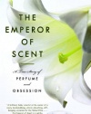 The Emperor of Scent: A True Story of Perfume and Obsession