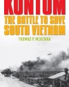 Kontum: The Battle to Save South Vietnam (Battles and Campaigns)