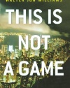 This Is Not a Game: A Novel