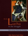 En La Lucha/ In the Struggle: Elaborating a Mujerista Theology (10th Anniversary Edition) (English and Spanish Edition)